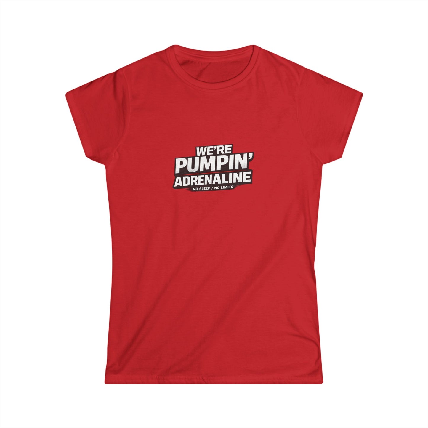 Women’s Tee “We’re Pumpin’ Adrenaline” a°t°i°n°y