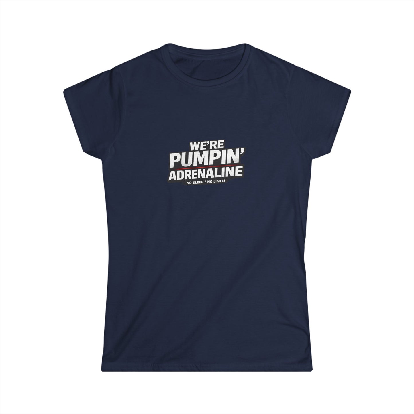 Women’s Tee “We’re Pumpin’ Adrenaline” a°t°i°n°y